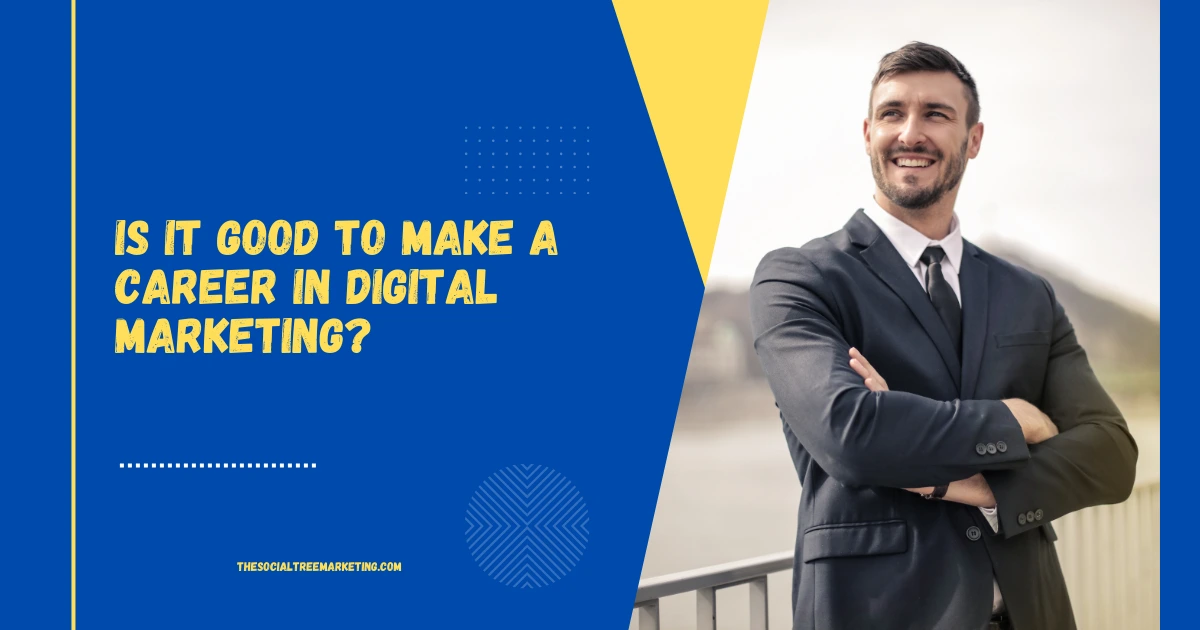 Is it Good to Make a Career in Digital Marketing?