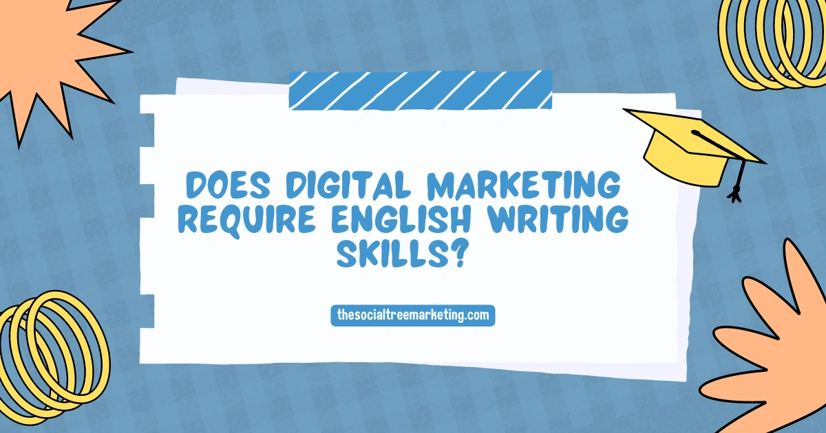 Does Digital Marketing Require English Writing Skills?