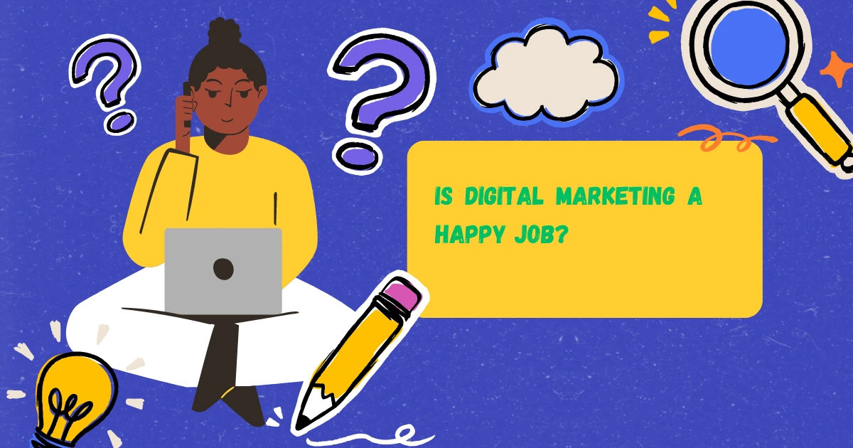 Is Digital Marketing a Happy Job?