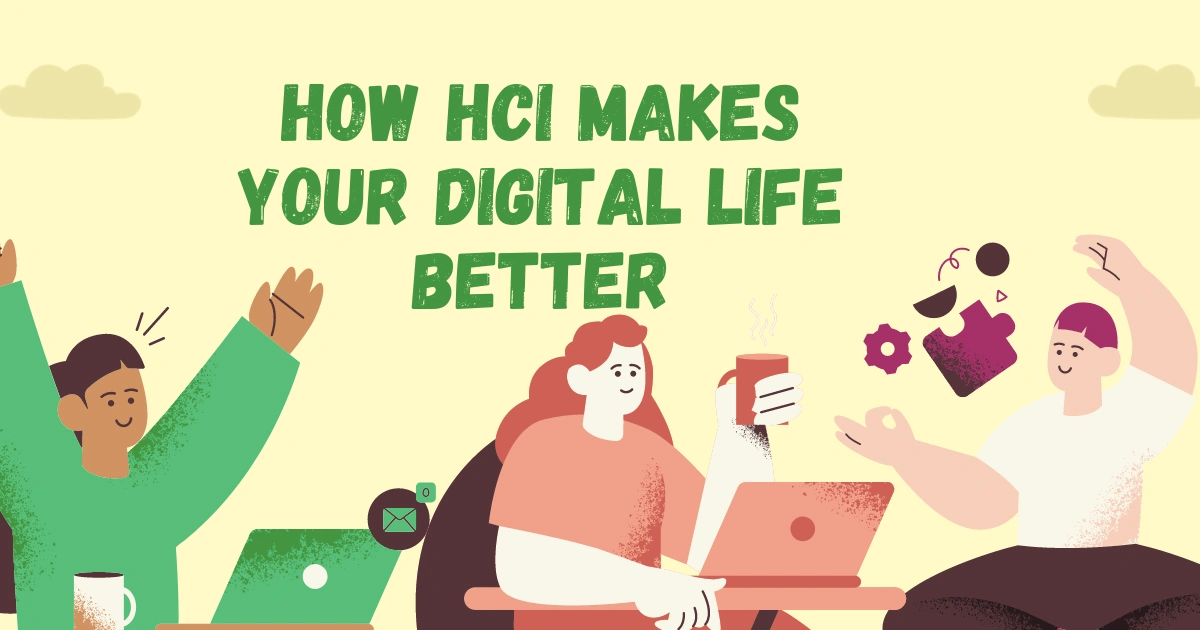 How HCI makes your digital life better
