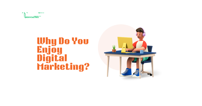 why do you enjoy digital marketing?