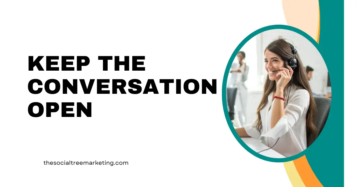 KEEP THE CONVERSATION OPEN